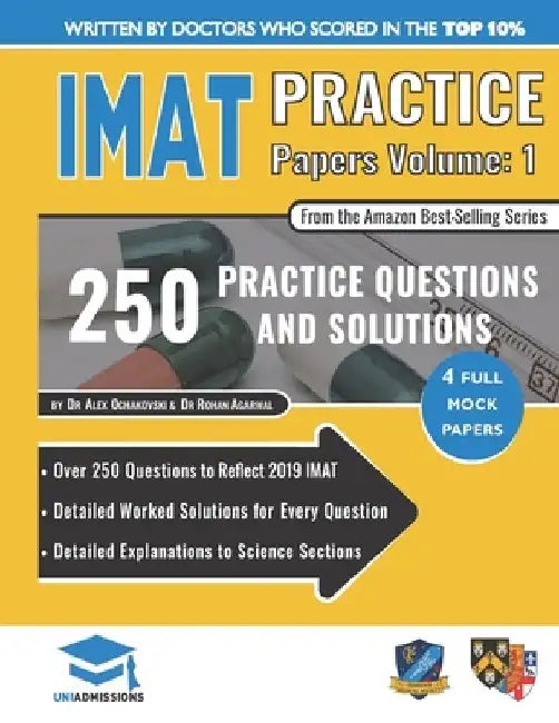IMAT Practice Papers Volume One: 4 Full Papers with Fully Worked Solutions for the International Medical Admissions Test, 2019 Edition by Rohan Agarwal
