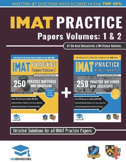 IMAT Practice Papers Volumes One & Two: 8 Full Papers with Fully Worked Solutions for the International Medical Admissions Test, 2019 Edition by Rohan Agarwal