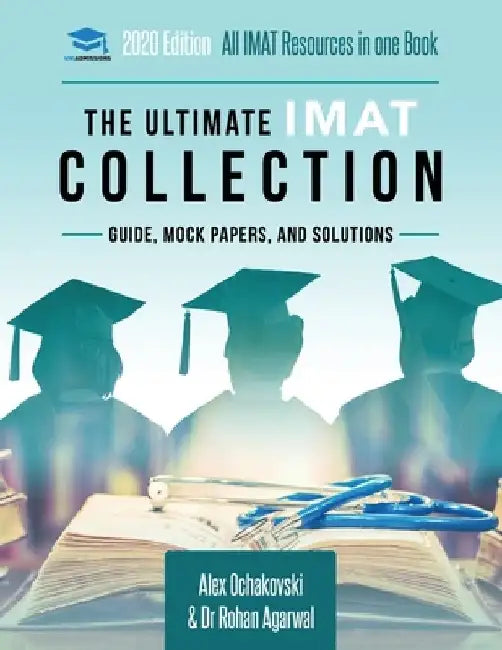 The Ultimate IMAT Collection: 5 Books In One, a Complete Resource for the International Medical Admissions Test, 2019 Edition by Rohan Agarwal