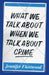What We Talk about When We Talk about Crime by Jennifer Fleetwood