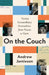 On the Couch: Twenty Extraordinary Personalities, from Picasso to Putin by Andrew Jamieson