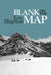 Blank on the Map: Pioneering Exploration in the Shaksgam Valley and Karakoram Mountains by Eric Shipton