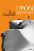 Upon That Mountain: The first autobiography of the legendary mountaineer Eric Shipton by Eric Shipton