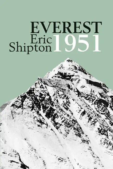 Everest 1951: The Mount Everest Reconnaissance Expedition 1951 by Eric Shipton