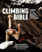 The Climbing Bible: Technical, Physical and Mental Training for Rock Climbing by Martin Mobråten