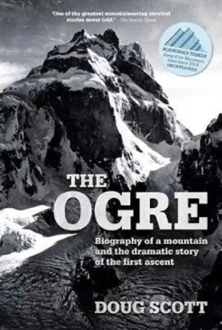 The Ogre: Biography of a Mountain and the Dramatic Story of the First Ascent by Doug Scott