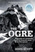 The Ogre: Biography of a Mountain and the Dramatic Story of the First Ascent by Doug Scott