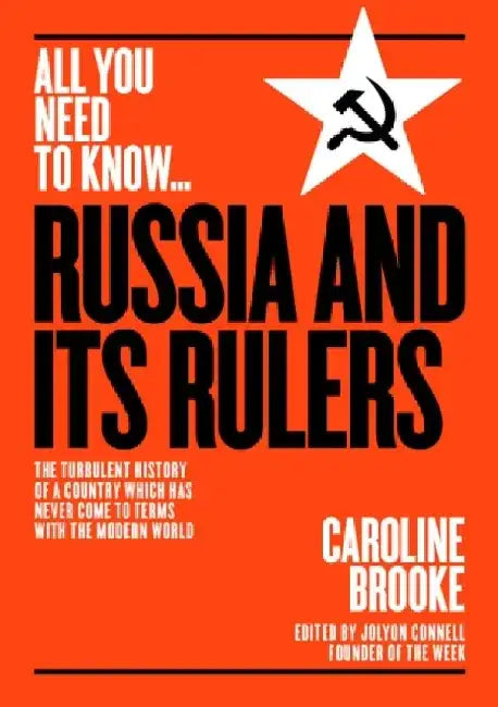 Russia and Its Rulers: The Turbulent History of a Country Which Has Never Come to Terms with the Modern World by Caroline Brooke