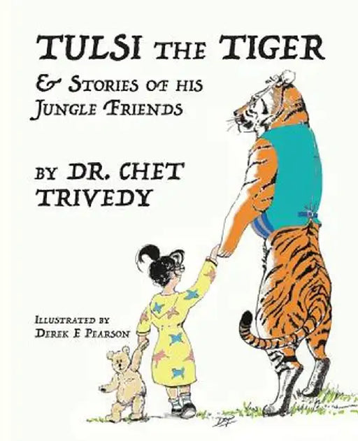 Tulsi the Tiger: & Stories of His Jungle Friends by Dr Chet Trivedy
