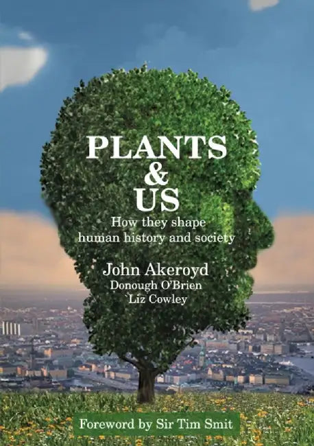 Plants & Us by Dr John Akeroyd