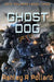 Ghost Dog: Military Science Fiction Across a Holographic Multiverse by Ashley R. Pollard