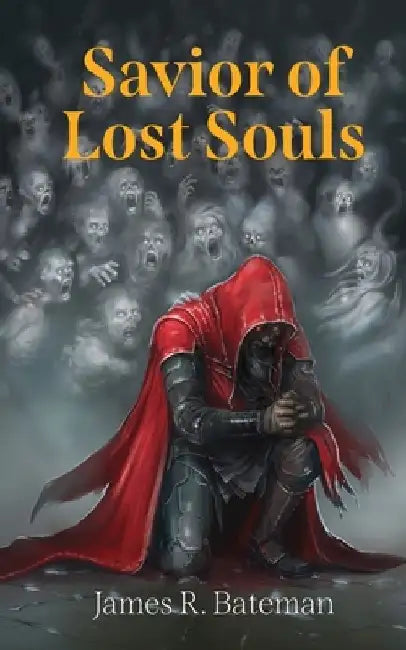 Savior of Lost Souls by James R. Bateman