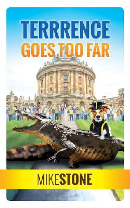 Terrrence Goes Too Far (The Dog Prime Minister Series Book 3) by Mike Stone