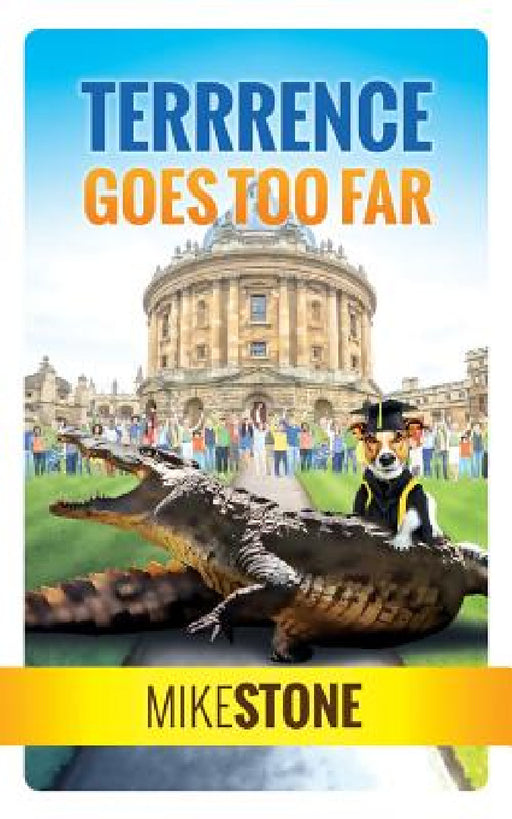 Terrrence Goes Too Far (The Dog Prime Minister Series Book 3) by Mike Stone