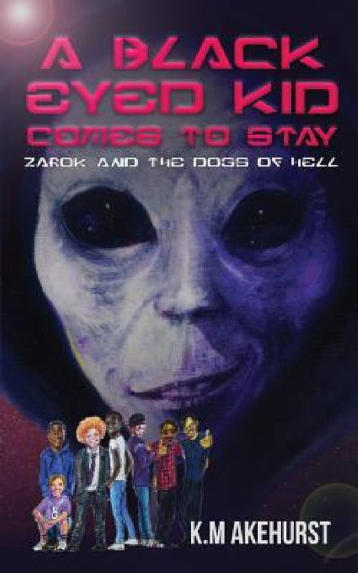 A Black Eyed Kid Comes To Stay: Zarok and The Dogs of Hell by K. M. Akehurst