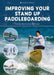 Improving Your Stand Up Paddleboarding: A Guide to Getting the Most Out of Your Sup: Touring, Racing, Yoga & Surf by Andy Borrows