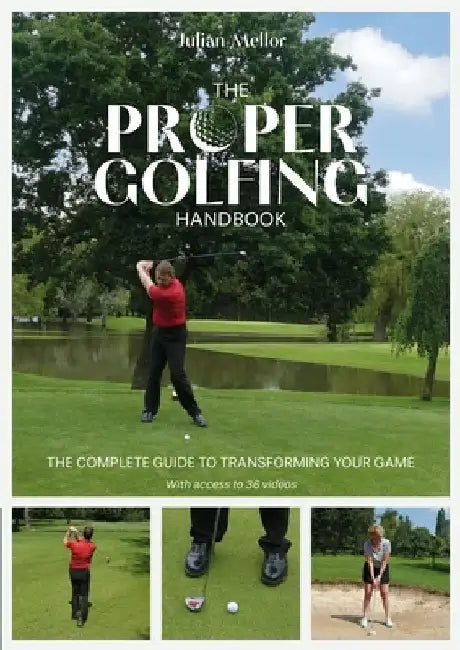 The Proper Golfing Handbook: The Complete Guide to Transforming Your Game by Julian Mellor