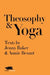 Theosophy and Yoga: Texts by Jenny Baker and Annie Besant by Jenny Baker
