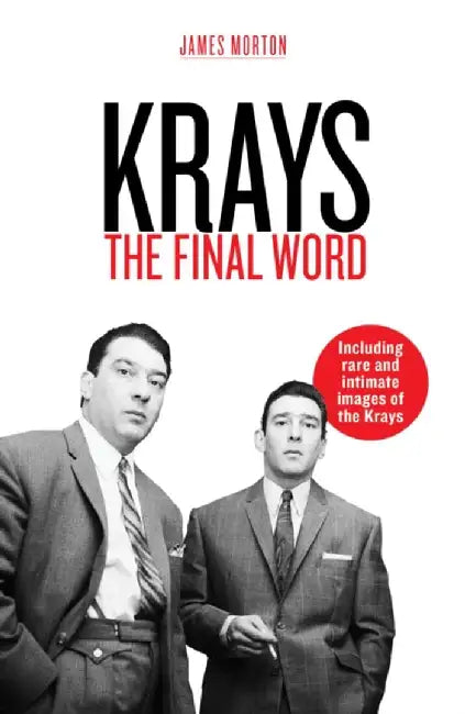 The Krays: The Final Word by James Morton