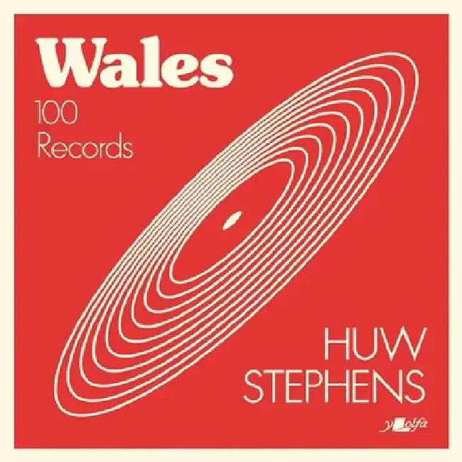 Wales: 100 Records by Huw Stephens