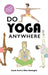 Do Yoga Anywhere by Sarah Hunt