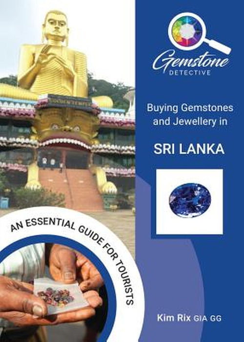 The Gemstone Detective: Buying Gemstones and Jewellery in Sri Lanka by Kim Rix