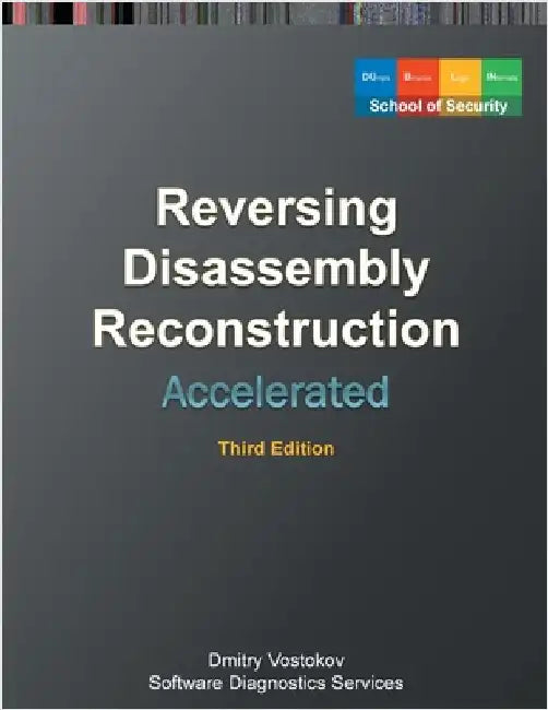 Accelerated Disassembly, Reconstruction and Reversing: Training Course Transcript and WinDbg Practice Exercises with Memory Cell Diagrams, Third Editi by Vostokov, Dmitry