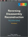 Accelerated Disassembly, Reconstruction and Reversing: Training Course Transcript and WinDbg Practice Exercises with Memory Cell Diagrams, Third Editi by Vostokov, Dmitry