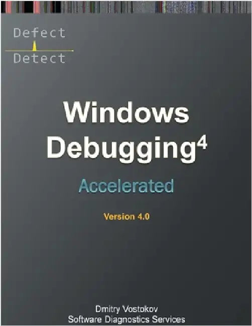 Accelerated Windows Debugging 4D: Training Course Transcript and WinDbg Practice Exercises, Fourth Edition by Vostokov, Dmitry