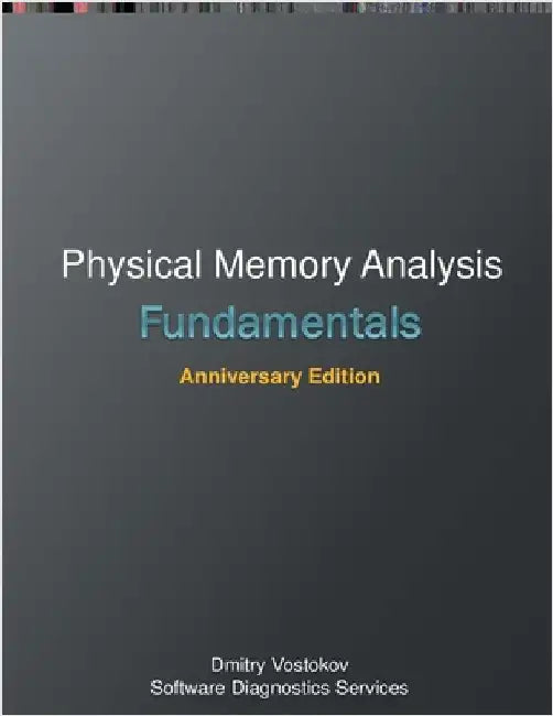 Fundamentals of Physical Memory Analysis: Anniversary Edition by Vostokov, Dmitry