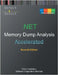 Accelerated .NET Memory Dump Analysis: Training Course Transcript with WinDbg and LLDB Practice Exercises, Seventh Edition by Vostokov, Dmitry