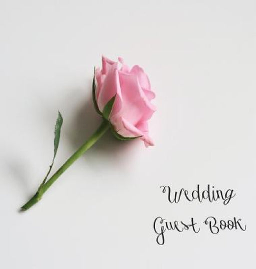 Wedding Guest Book, Bride and Groom, Special Occasion, Love, Marriage, Comments, Gifts, Well Wish's, Wedding Signing Book with Pink Rose (Hardback) by Lollys Publishing