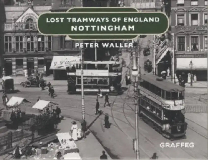 Lost Tramways of England: Nottingham by Peter Waller