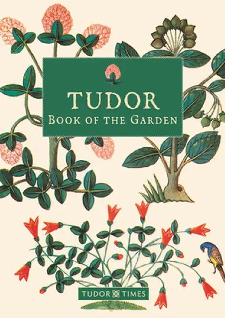 Tudor Book of the Garden by Tudor Times