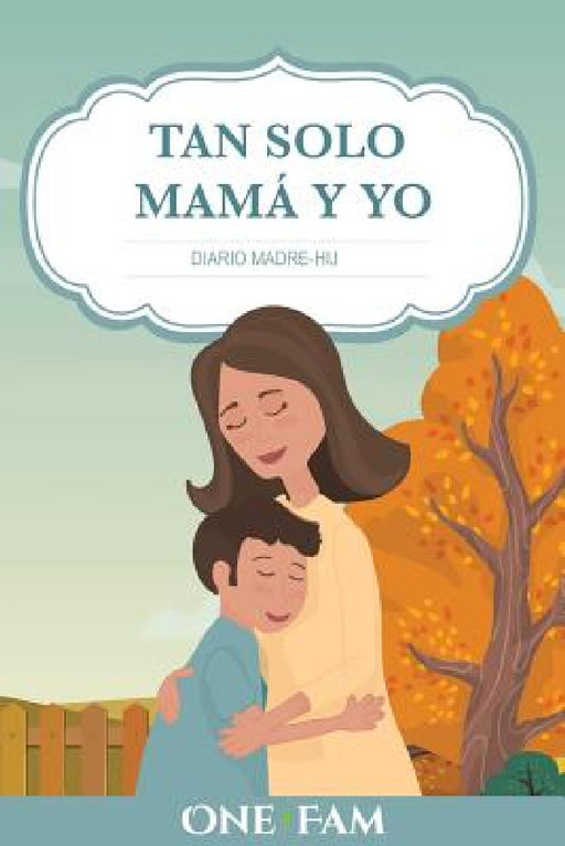 Tan Solo Mamá Y Yo: Diario Madre-Hijo by Onefam