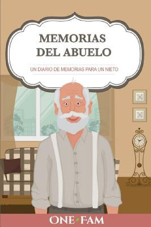 Las Memorias Del Abuelo: Un Diario De Memorias Para Un Nieto by Onefam