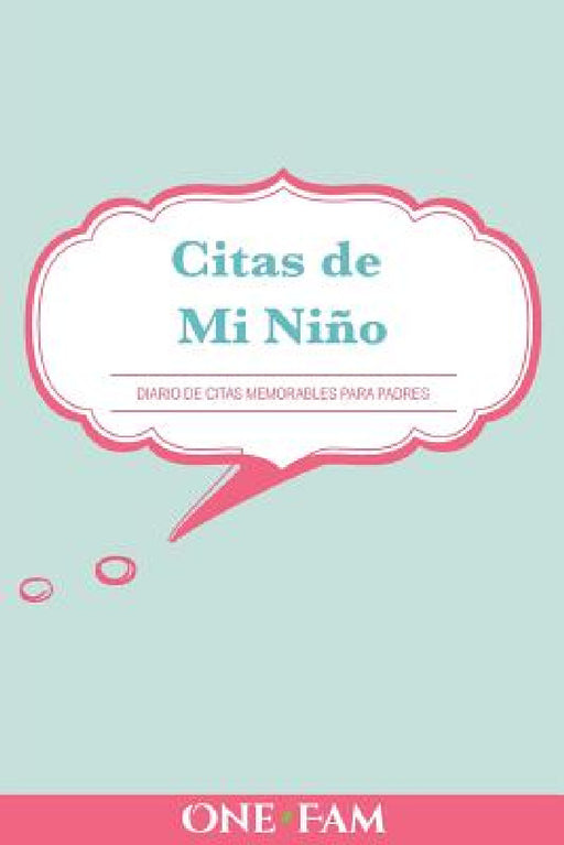 Las citas de mi niño: Diario De Citas Memorables Para Padres by Onefam