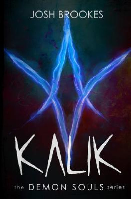 Kalik: The Demon Souls Series by Josh Brookes