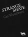 Strange Shape by Cat Woodward