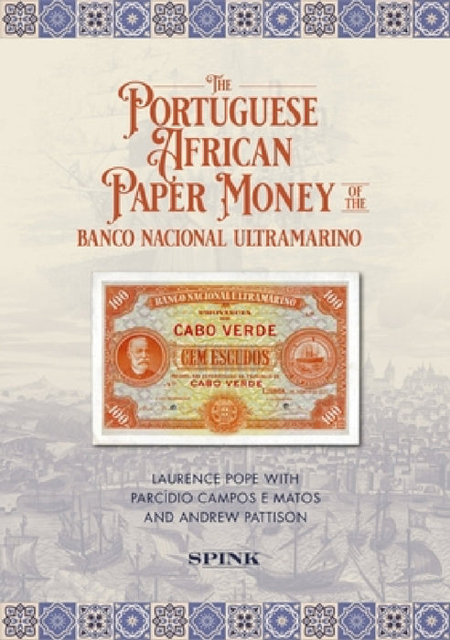 The Portuguese African Paper Money of the Banco Nacional Ultramarino by Laurence Pope, Parcídio Campos E. Matos, Andrew Pattison