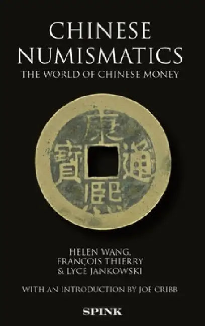 Chinese Numismatics: The World of Chinese Money by Helen Wang