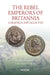 The Rebel Emperors of Britannia: Carausius and Allectus by Graham Barker