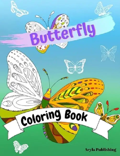 Butterfly Coloring Book: Adult Colouring Fun Stress Relief Relaxation and Escape by Aryla Publishing