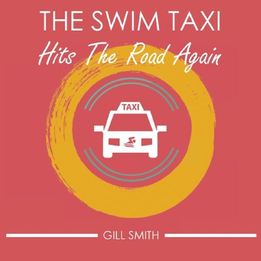 The Swim Taxi Hits the Road Again by Gill Smith, Vivienne Ainslie