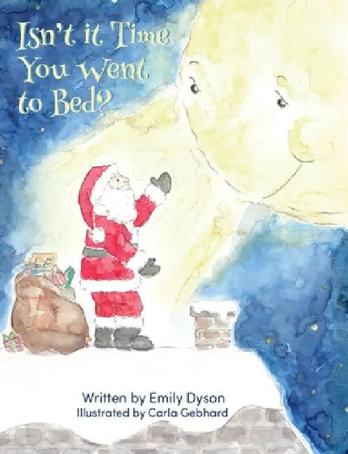 Isn't it Time You Went to Bed? by Emily Dyson