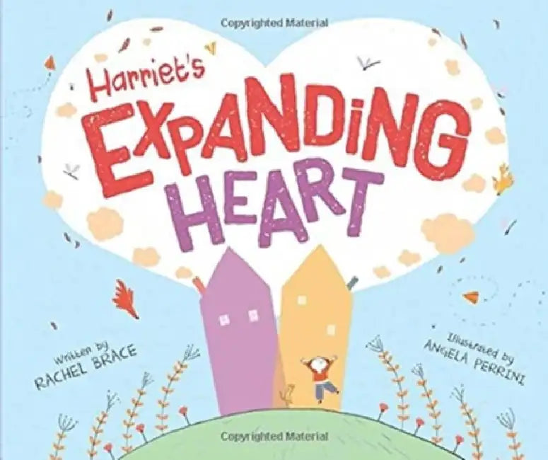 Harriet's Expanding Heart by Rachel Brace