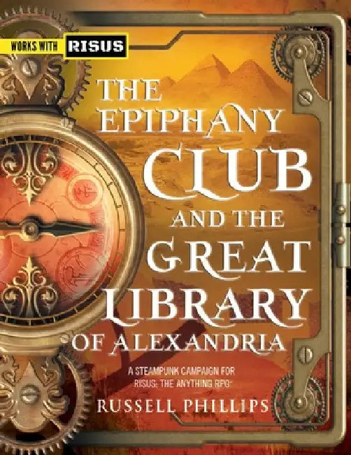 The Epiphany Club and the Great Library of Alexandria: A Steampunk campaign for RISUS: The Anything RPG by Russell Phillips