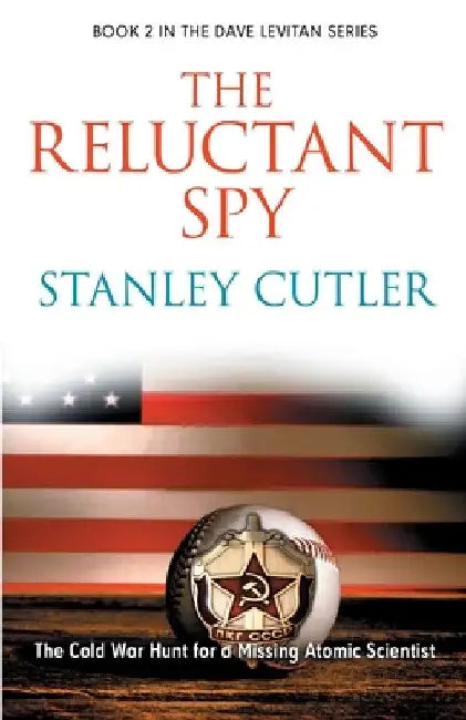 The Reluctant Spy by Stanley Cutler