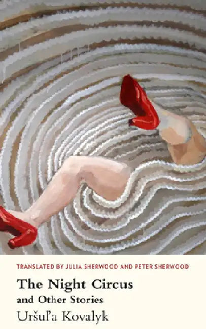 The Night Circus: And Other Stories by Ursula Kovalyk