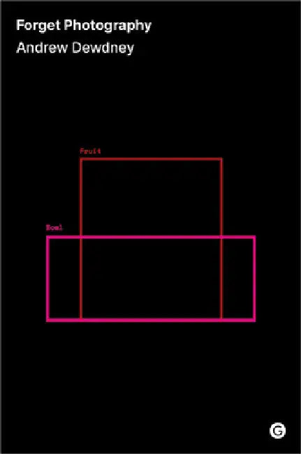 Forget Photography by Andrew Dewdney